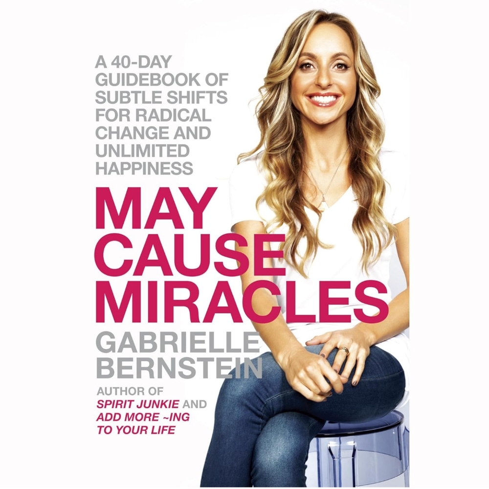 May Cause Miracles by Gabrielle Bernstein 40 day guidebook for change+ happiness